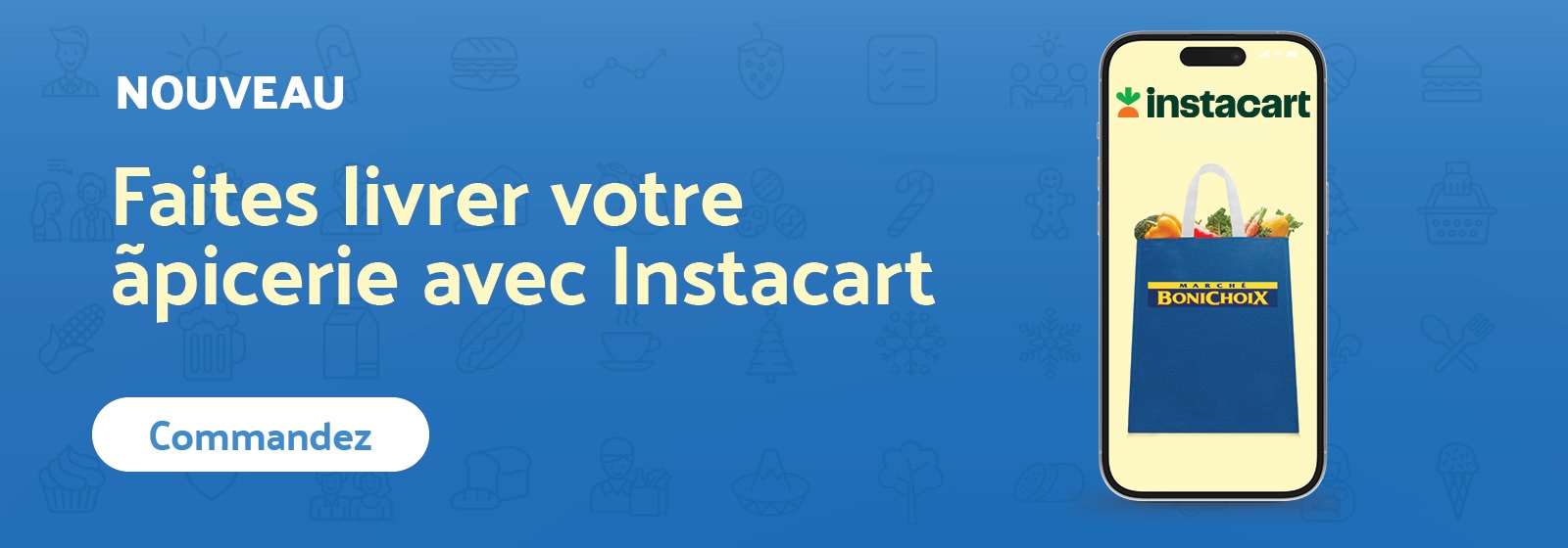 Lecture du texte : « Une nouvelle façon de faire livrer votre épicerie. Dès maintenant avec Instacart et Rachelle Béry. Cliquez sur le bouton Commandez pour plus de détails. »