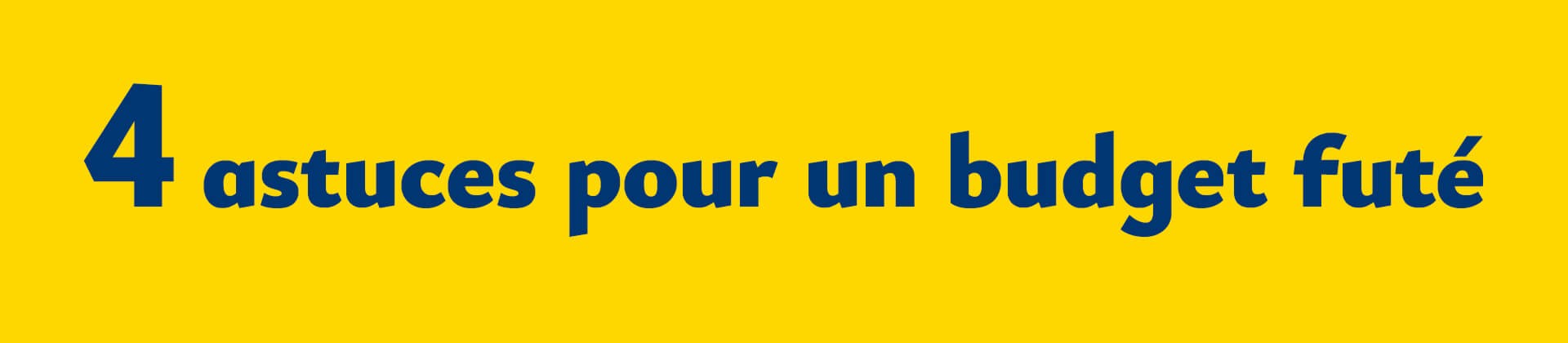 4 astuces pour un budget fute