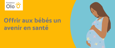 Offrir aux bebes un avenir en sante.